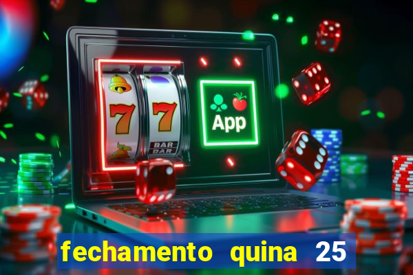 fechamento quina 25 garante quadra com